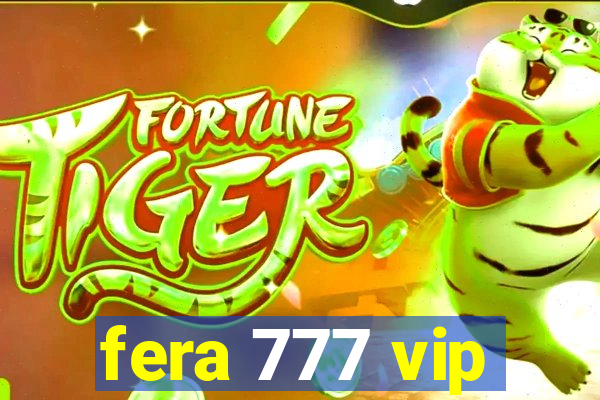 fera 777 vip